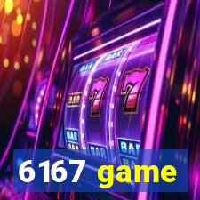 6167 game